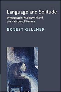 Language and Solitude Wittgenstein, Malinowski and the Habsburg Dilemma