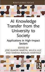 AI Knowledge Transfer From the University to Society  Applications in High-Impact Sectors