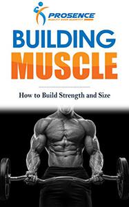 Building Muscle How to Build Strength and Size