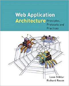 Web Application Architecture Principles, Protocols and Practices