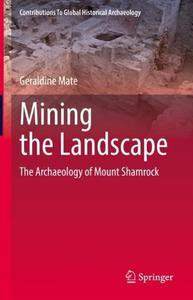 Mining the Landscape The Archaeology of Mount Shamrock