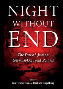 Night without End The Fate of Jews in German-Occupied Poland