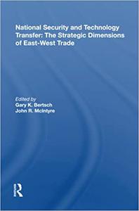 National Security and Technology Transfer The Strategic Dimensions of East-West Trade The Strategic Dimensions Of East