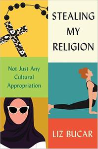 Stealing My Religion Not Just Any Cultural Appropriation