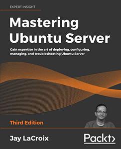 Mastering Ubuntu Server, 3rd Edition 