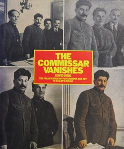 The Commissar Vanishes The Falsification of Photographs and Art in Stalin's Russia