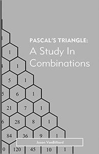 Pascal's Triangle A Study in Combinations