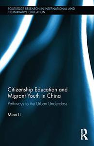 Citizenship Education and Migrant Youth in China Pathways to the Urban Underclass