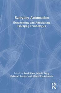 Everyday Automation Experiencing and Anticipating Emerging Technologies