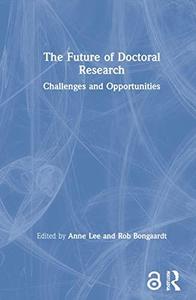 The Future of Doctoral Research Challenges and Opportunities