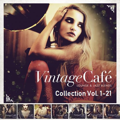 Vintage Cafe Lounge and Jazz Blends - Collection Vol. 1-21 (2007-2022) Mp3