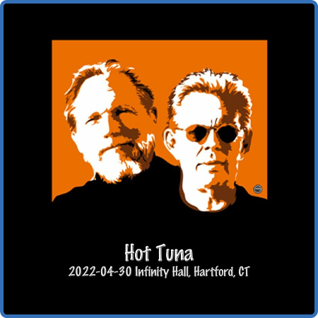 Hot Tuna - 2022-04-30 Infinity Hall, Hartford, Ct (Live) (2022)