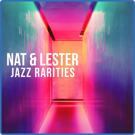 Nat King Cole - Nat & Lester  Jazz Rarities (2022)