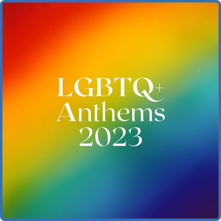 LGBTQ+ Anthems 2023 (2022)