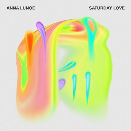 Anna Lunoe - Saturday Love (2022)