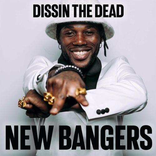 Dissin the Dead - New Bangers (2022)