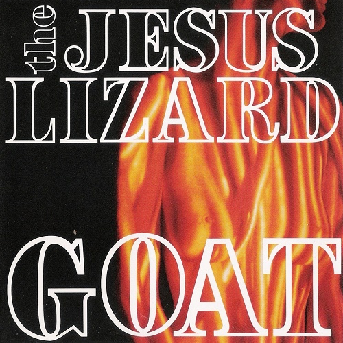 The Jesus Lizard - Goat (1991, Remastered 2009) Lossless+mp3