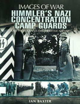 Himmler's Nazi Concentration Camp Guards (Images of War)