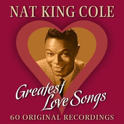 Nat King Cole - Greatest Love Songs - 60 Original Recordings  (2012)