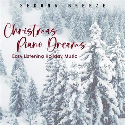 Sedona Breeze - Christmas Piano Dreams Easy Listening Holiday Music  (2022)