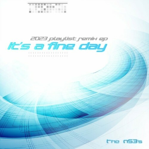 VA - The A53's - It's a Fine Day (2023 Playlist Remix EP) (2022) (MP3)
