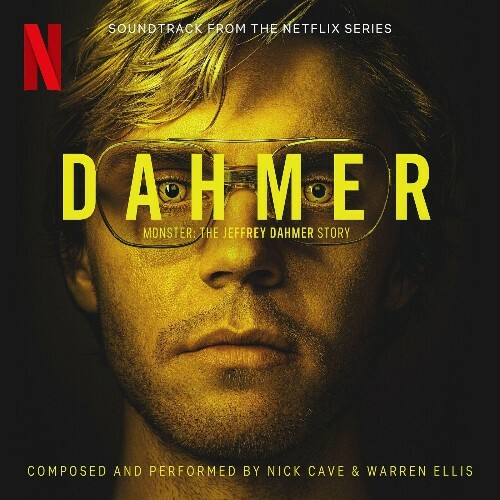 VA - Nick Cave & Warren Ellis - Dahmer Monster: The Jeffrey Dahmer Story (Soundtrack from the Netflix Series) (2022) (MP3)
