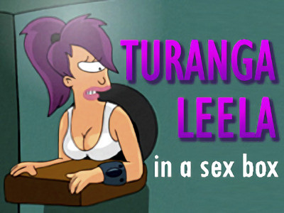 Nikisupostat - Turanga Leela in a sex box Final