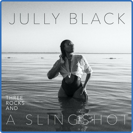 Jully Black - Three Rocks and a Slingshot (2022)