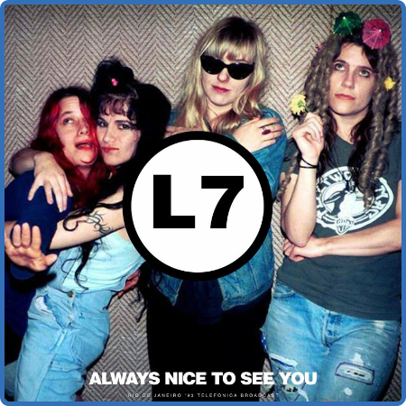 L7 - Always Nice To See You (Live 1993) (2022)