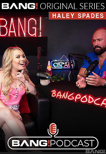 [Bang! Podcast / Bang! Originals / Bang.com] Haley Spades - Haley Spades Talks And Fucks On The Bang! Podcast (30.09.22) [2022 г., One On One, Facial Cumshot, Reality Porn, Tattoo, Piercing, Blonde, 1080p]