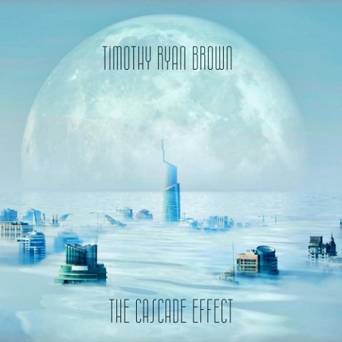 Timothy Ryan Brown - The Cascade Effect (2022)