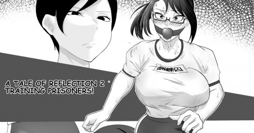 A tale of reflection 2 Training prisoners! Hentai Comic