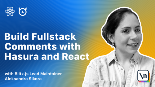 Newline - Guide to Full Stack Comments with Hasura and React