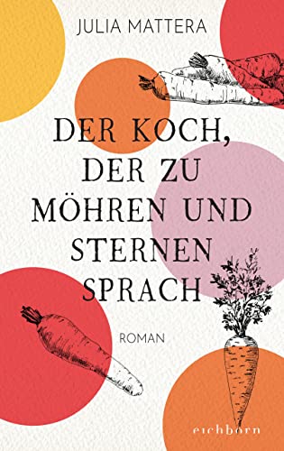 Julia Mattera  -  Der Koch, der zu M&ouml;hren und Sternen sprach