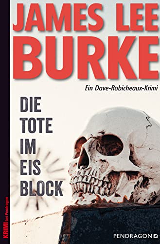 Cover: James Lee Burke  -  Die Tote im Eisblock Ein Dave Robicheaux - Krimi, Band 19