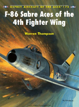F-86 Sabre Aces of the 4th Fighter Wing (Osprey Aircraft of the Aces 72)