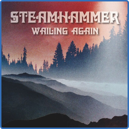 Steamhammer - Wailing Again (2022)