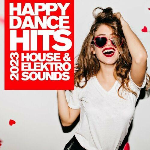 Happy Dance Hits 2023 - House and Elektro Sounds (2022)
