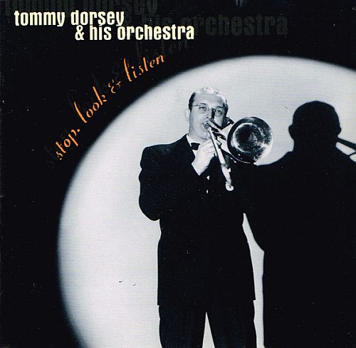 Tommy Dorsey And His Orchestra - Stop, Look & Listen (1999) (LOSSLESS)