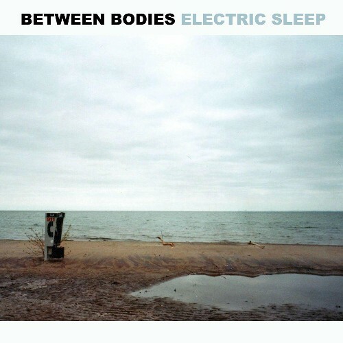 Between Bodies - Electric Sleep (2022)