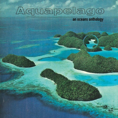VA - Aquapelago: An Oceans Anthology (2022) (MP3)