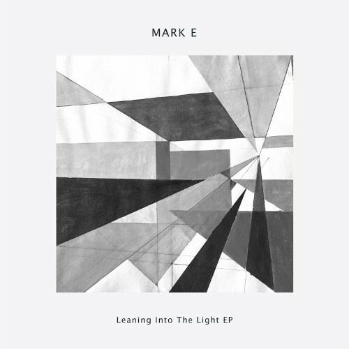 Mark E - Leaning into the Light EP (2022)