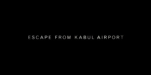BBC - Escape from Kabul Airport (2022)