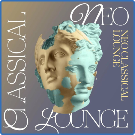 Various Artists - Neo Classical Lounge (2022)