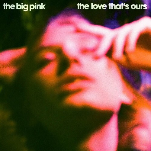 VA - The Big Pink - The Love That's Ours (2022) (MP3)