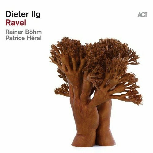 VA - Dieter Ilg, Patrice Héral, Rainer Böhm - Ravel (2022) (MP3)
