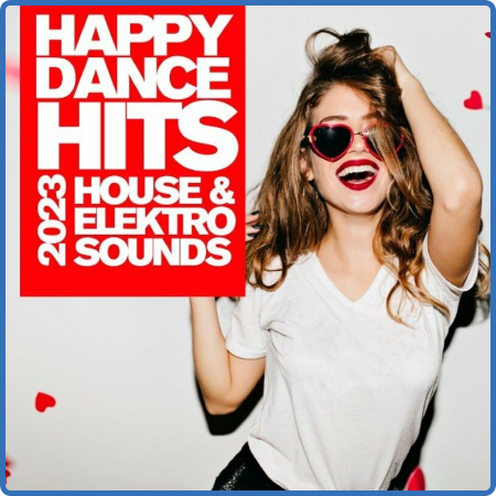 Various Artists - Happy Dance Hits #2023 - House & Elektro Sounds (2022)