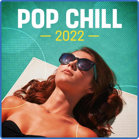 Various Artists - Pop Chill 2022 (2022)