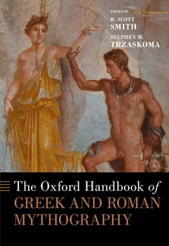 The Oxford Handbook of Greek and Roman Mythography (Oxford Handbooks)