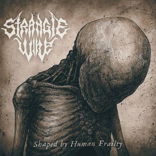 Strangle Wire - Shaped by Human Frailty (2022)